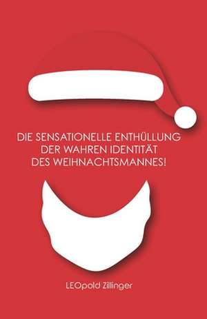 Die sensationelle Enthüllung der wahren Identität des Weihnachtsmannes! de Leopold Zillinger