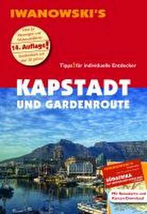 Kapstadt und Garden Route - Reiseführer von Iwanowski de Dirk Kruse-Etzbach