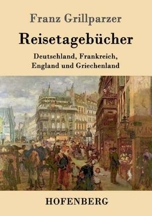 Reisetagebücher de Franz Grillparzer