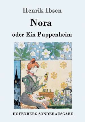 Nora oder Ein Puppenheim de Henrik Ibsen