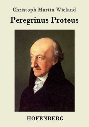 Peregrinus Proteus de Christoph Martin Wieland