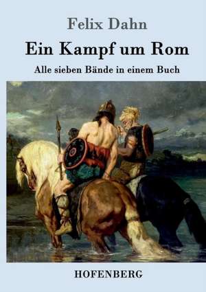 Ein Kampf um Rom de Felix Dahn