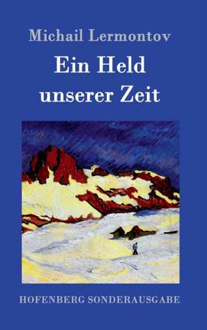 Ein Held unserer Zeit de Michail Lermontov