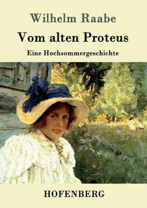 Vom alten Proteus de Wilhelm Raabe