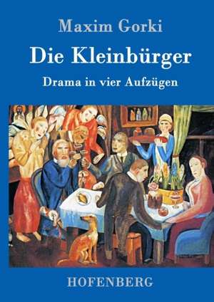 Die Kleinbürger de Maxim Gorki