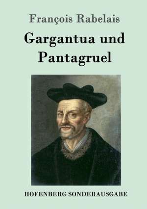 Gargantua und Pantagruel de François Rabelais