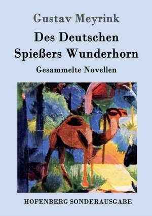 Des Deutschen Spießers Wunderhorn de Gustav Meyrink