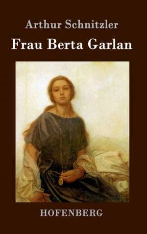 Frau Berta Garlan de Arthur Schnitzler