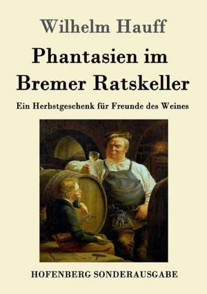 Phantasien im Bremer Ratskeller de Wilhelm Hauff