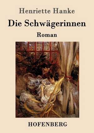Die Schwägerinnen de Henriette Hanke