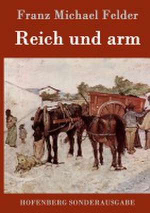 Reich und arm de Franz Michael Felder