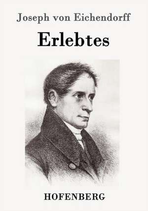 Erlebtes de Joseph Von Eichendorff