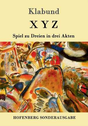 X Y Z de Klabund