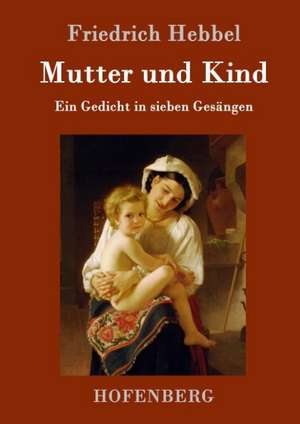 Mutter und Kind de Friedrich Hebbel