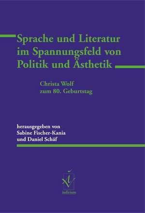 Sprache und Literatur im Spannungsfeld von Politik und Ästhetik de Sabine Fischer-Kania