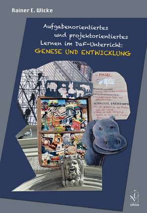 Aufgabenorientiertes und projektorientiertes Lernen im DaF-Unterricht de Rainer E. Wicke