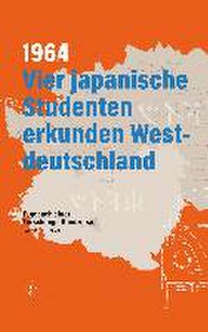 1964. Vier japanische Studenten erkunden Westdeutschland de Keizo Takizawa