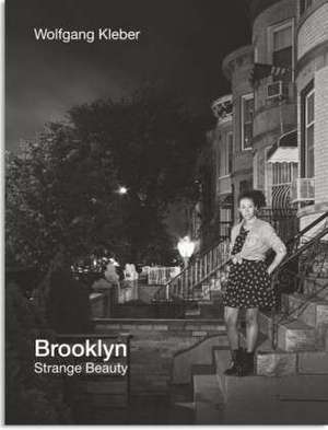 Wolfgang Kleber: Brooklyn - Strange Beauty de Wolfgang Kleber