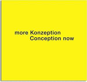 More Konzeption Conception Now de Markus Heinzelmann