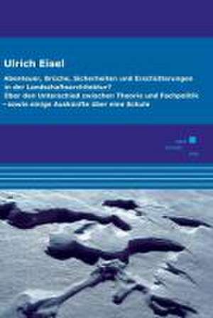 Abenteuer, Brüche, Sicherheiten und Erschütterungen in der Landschaftsarchitektur? de Ulrich Eisel