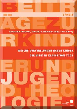 Welche Vorstellungen haben Kinder der vierten Klasse vom Tod? de Katharina Druschel