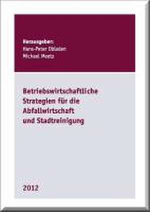 Betriebswirtschaftliche Strategien für die Abfallwirtschaft und Stadtreinigung 2012 de Hans-Peter Obladen