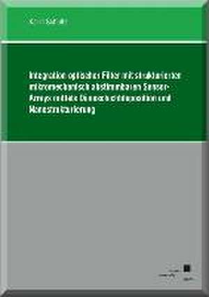 Integration optischer Filter mit strukturierten mikromechanisch abstimmbaren Sensor-Arrays mittels Dünnschichtdeposition und Nanostrukturierung de Karin Schultz