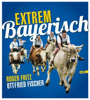 Extrem Bayerisch de Ottfried Fischer