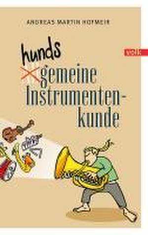 Hundsgemeine Instrumentenkunde de Andreas Martin Hofmeir