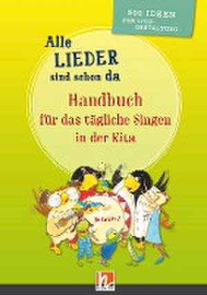 Alle Lieder sind schon da. Handbuch für das tägliche Singen in der Kita de Barbara Busch