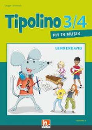 Tipolino 3/4 - Fit in Musik. Lehrerband. Ausgabe D de Kurt Rohrbach