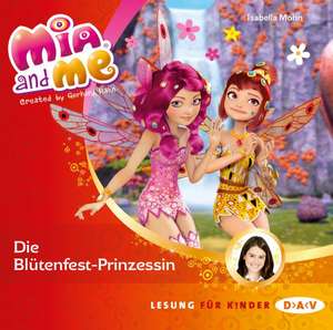 Mia and me 09: Die Blütenfest-Prinzessin de Isabella Mohn