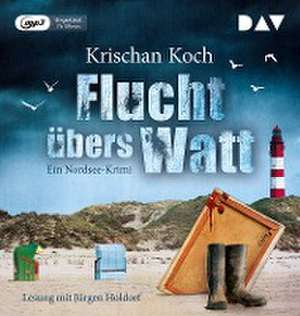 Flucht übers Watt. Ein Nordsee-Krimi de Krischan Koch