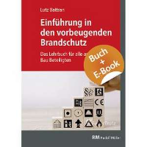 Einführung in den vorbeugenden Brandschutz - mit E-Book (PDF) de Lutz Battran