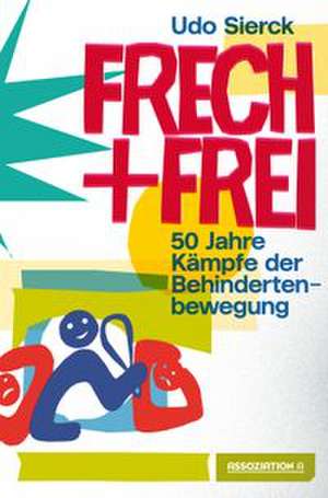 Frech und frei de Udo Sierck