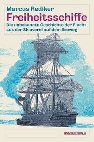 Freiheitsschiffe de Marcus Rediker