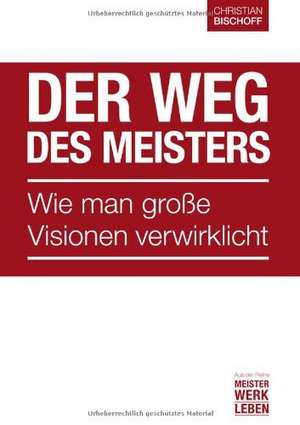 Der Weg des Meisters de Christian Bischoff