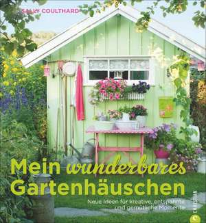 Mein wunderbares Gartenhäuschen de Sally Coulthard