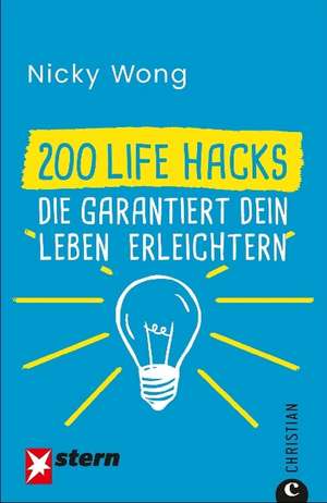 200 Life Hacks, die garantiert dein Leben erleichtern de Nicky Wong