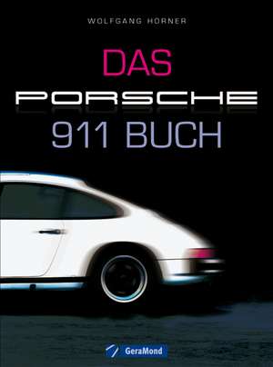 Das Porsche 911 Buch de Wolfgang Hörner