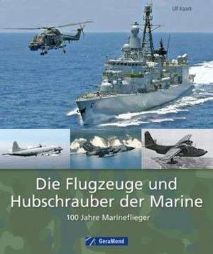 Die Flugzeuge und Hubschrauber der Marine de Ulf Kaack