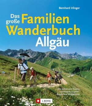 Das große Familienwanderbuch Allgäu de Bernhard Irlinger