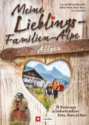 Meine Lieblings-Familien-Alpe Allgäu de Wilfried und Lisa Bahnmüller