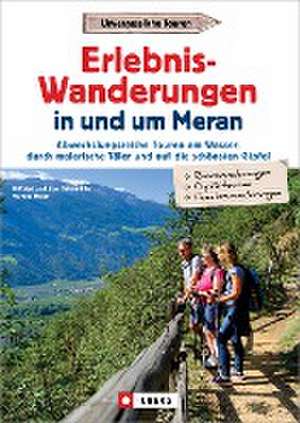 Erlebnis-Wanderungen in und um Meran de Wilfried Bahnmüller