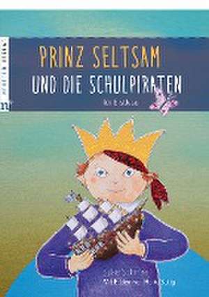 Prinz Seltsam und die Schulpiraten de Silke Schnee