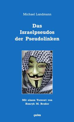 Das Israelpseudos der Pseudolinken de Michael Landmann