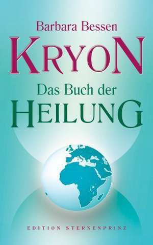 KryonDas Buch der Heilung de Barbara Bessen