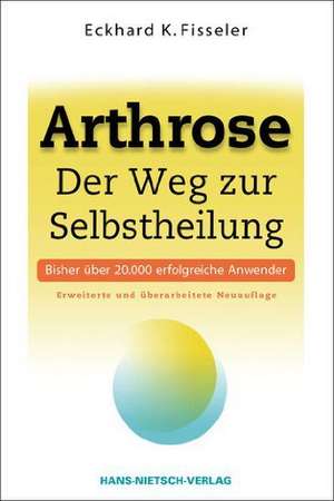 Arthrose - Der Weg zur Selbstheilung de Eckhard K. Fisseler