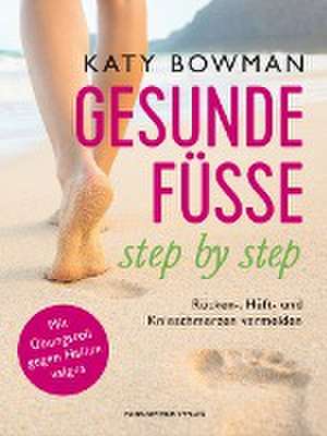 Gesunde Füße - step by step de Katy Bowman