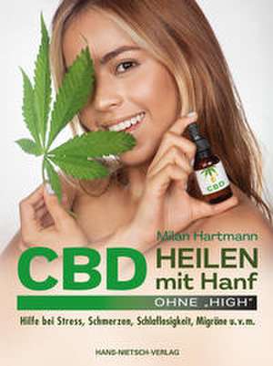 CBD - Heilen mit Hanf de Milan Hartmann